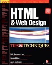 Html and Web Design : Tips & Techniques, Paperback by Jamsa, Kris A.; King, K...