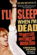 I'll Sleep When I'm Dead: The Dirty Life And Times Of Warren Zevon