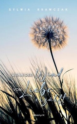 Wenn der Wind von Liebe erzhlt: Liebeslyrik by Sylwia Krawczak (German) Paperbac