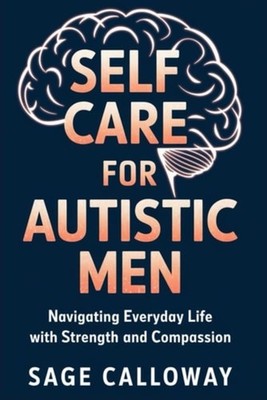 Self Care for Autistic Men Navigating Everyday Life wit - Paperback NEW SAGE. CA