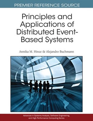 Principles and Applications of Distributed Event-Based Systems by Annika Hinze (