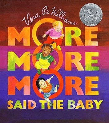 More More More, Said the Baby (A Caldecott Honor book) by Vera B. Williams (...