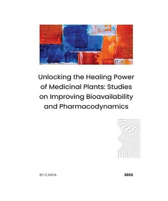 Unlocking the Healing Power of Medicinal Plants: Studies on Improving Bioavailab