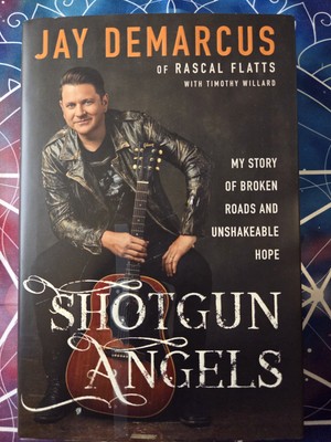 Shotgun Angels : My Story of Broken Records and Unshakeable Hope by Jay DeMarcus