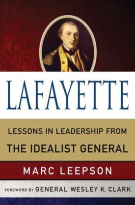 World Generals Ser.: Lafayette : Lessons in Leadership from the Idealist General