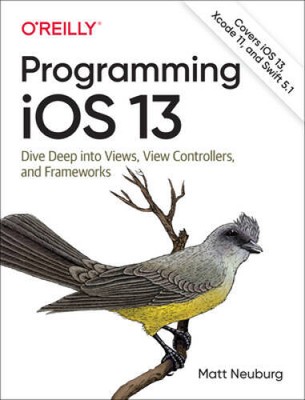 Programming iOS 13: Dive Deep into Views, View Controllers, and Fra - GOOD