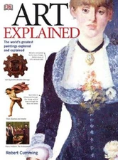 Art Explained: The World's Greatest Paintings Explored and Explained - VERY GOOD
