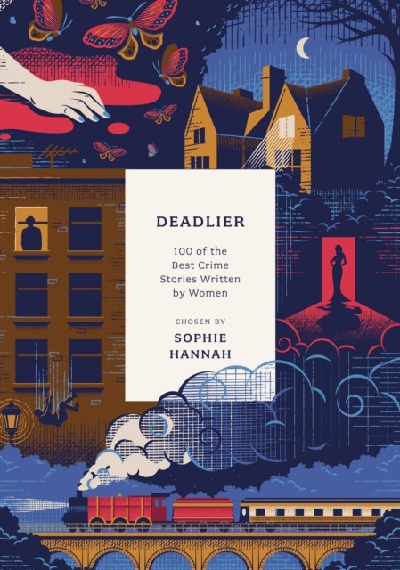 Deadlier : 100 Of The Best Crime Stories Written By Women Sophie Hannah - Image 3