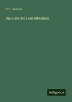 Otto Lummer | Die Ziele Der Leuchttechnik | Taschenbuch | Deutsch (2025)