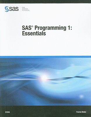 SAS Programming 1: Essentials Course Notes by SAS