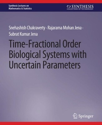 Time-fractional Order Biological Systems With Uncertain Parameters, Paperback...