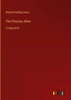 Richard Harding Davis | The Princess Aline | Buch | Englisch (2022) | Gebunden