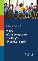 Cengage Learning Gale | A Study Guide For Mary Wollstonecraft Shelley's...
