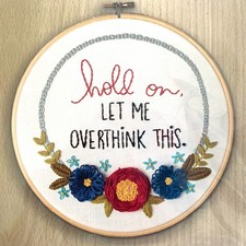 Leisure Arts Embroidery Project Kit HOLD ON While I Overthink This 8" Hoop