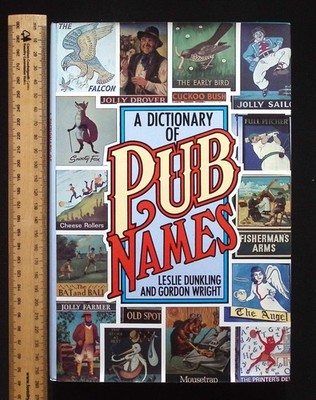 Dictionary of Pub Names by Leslie Dunkling & Gordon Wright, 1987 1st Edition HB
