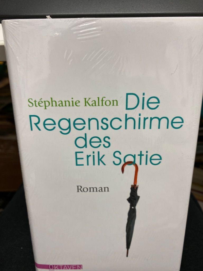 Thumbnail - Die Regenschirme Des Erik Satie : Roman. Stéphanie Kalfon ; Aus Dem