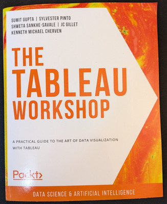 The Tableau Workshop: A practical guide to the art of data visualization