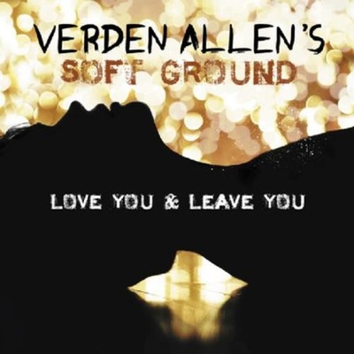 Verden Allen's Soft Ground Love You & Leave You Album