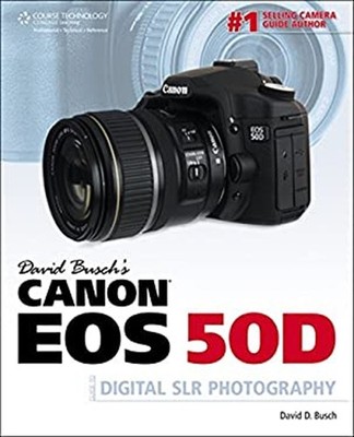 David Busch's Canon EOS 50D Guide to Digital SLR Photography Davi