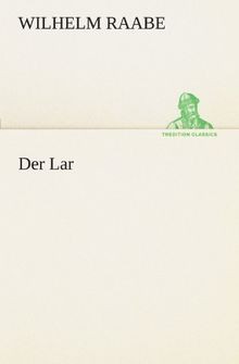 Der Lar (TREDITION CLASSICS) von Raabe, Wilhelm | Buch | Zustand sehr gut