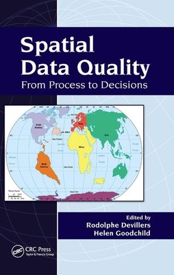 Spatial Data Quality: From Process to Decisions by Rodolphe Devillers (English)