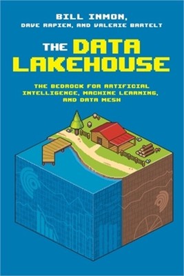 The Data Lakehouse: The Bedrock for Artificial Intelligence, Machine Learning, a