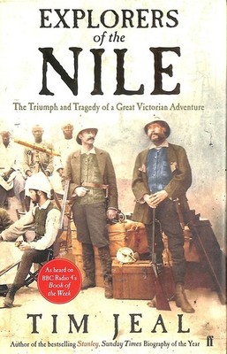 Explorers of the Nile: The Triumph and Tragedy of a Great Victorian Adventure