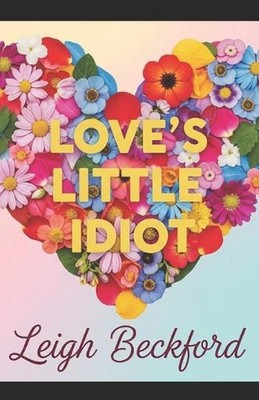 Love's Little Idiot by Leigh Beckford Paperback Book