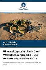 Pharmakognosie: Buch ?ber Welwitschia mirabilis - Die Pflanze, die niemals stirb