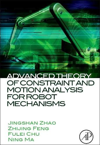 Advanced Theory of Constraint and Motion Analysis for Robot M... - 9780124201620