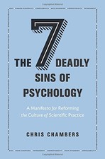 THE SEVEN DEADLY SINS OF PSYCHOLOGY: A MANIFESTO FOR By Chris Chambers **Mint**