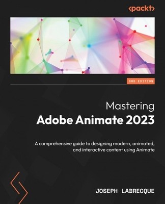 Joseph Labrecque Mastering Adobe Animate 2023 (Taschenbuch)