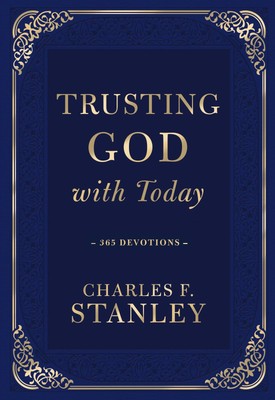 Trusting God with Today: A Daily Devotional for Building Confident Faith and...