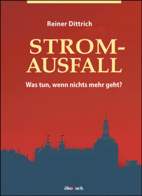 Stromausfall: Was tun, wenn nichts mehr geht? Ökobuch Verlag / Neuauflage 2022