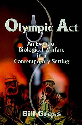 Olympic ACT: An Event of Biological Warfare in a Contemporary Setting By Bill...