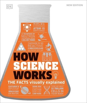 How Science Works: The Facts Visually Explained by DK Hardcover Book
