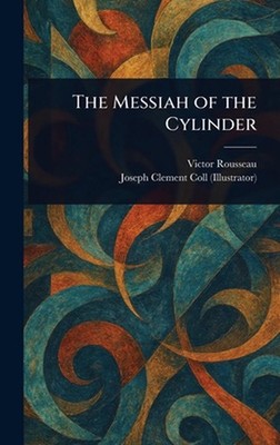 The Messiah of the Cylinder by Victor Rousseau Hardcover Book