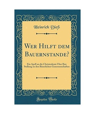 Wer Hilft dem Bauernstande?: Ein Apell an die Christenleute Über Ihre Stellung 