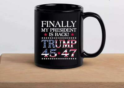 Finally My President Is Back Mug, USA Flag Trump 45 47 Trump Won Coffee Mug