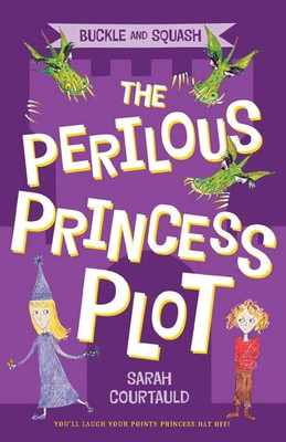 Buckle and Squash The Perilous Princess Plot Sarah Courtauld Taschenbuch 2016