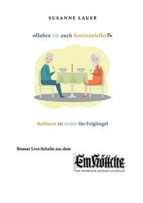 Haben Sie auch Seniorenteller?: Kellnern ist nichts f?r Feiglinge! Bonner Live-S