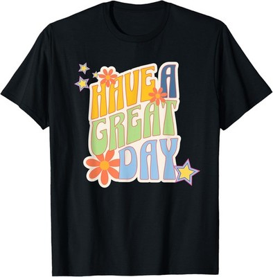 Retro Have a Great Day Funky Have a Good Day Its a Good Day T-Shirt