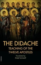 The Didache: Also includes The Epistle of Barnabas by Philipp Schaff: New