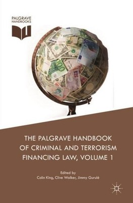 The Palgrave Handbook of Criminal and Terrorism Financing Law Colin King