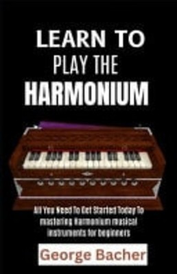 Learn to Play the Harmonium All You Need To Get Started -  NEW GEORGE. BACHER 26