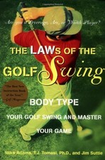 THE LAWS OF THE GOLF SWING: BODY-TYPE YOUR GOLF SWING AND By Mike Adams & Jim