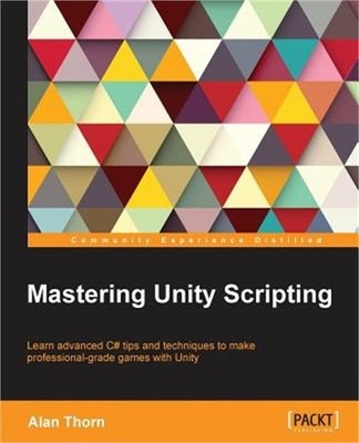Mastering Unity Scripting: Learn advanced C# tips and techniques to make profess