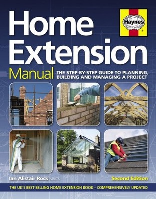 Home Extension Manual: The Step-by-step Guide to Planning by Ian Rock 0857330683