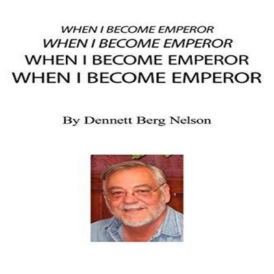 When I Become Emperor Dennett Berg Nelson Paperback Author Soluti
