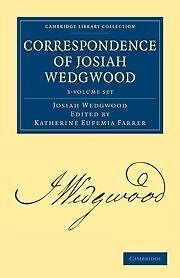 Correspondence of Josiah Wedgwood 3 Volume Set (Cambridge (2011)
